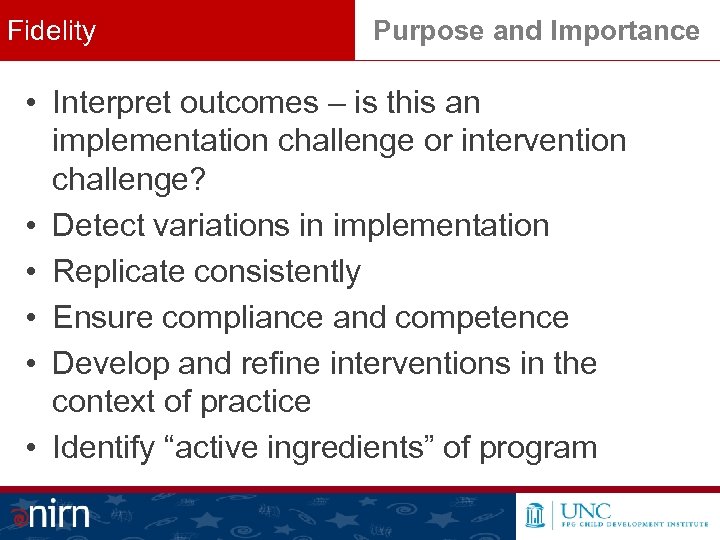 Fidelity Purpose and Importance • Interpret outcomes – is this an implementation challenge or