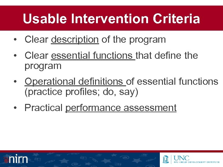 Usable Intervention Criteria • Clear description of the program • Clear essential functions that