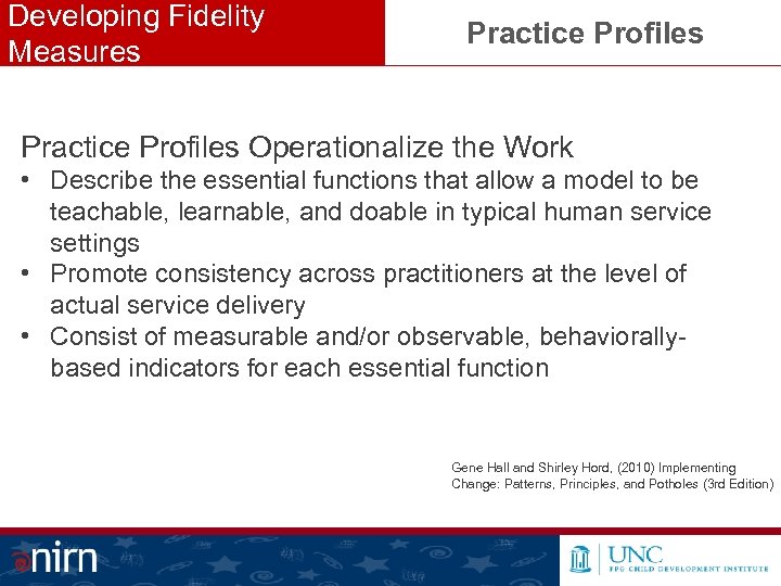 Developing Fidelity Measures Practice Profiles Operationalize the Work • Describe the essential functions that