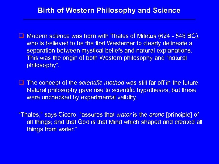 Birth of Western Philosophy and Science q Modern science was born with Thales of
