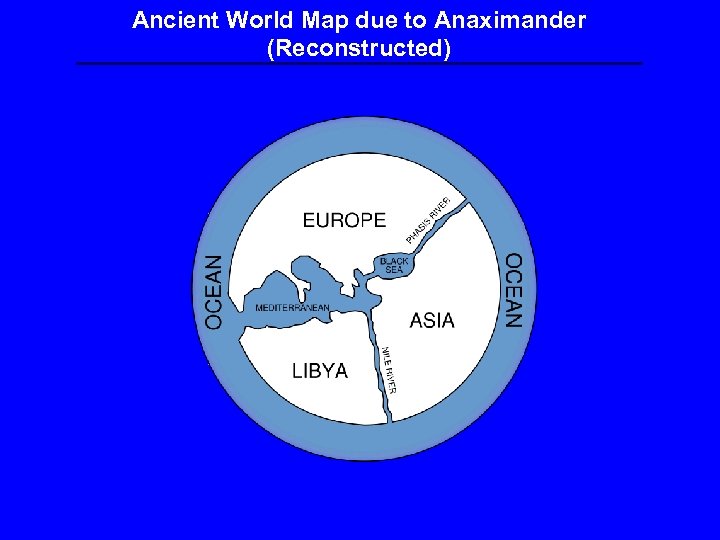 Ancient World Map due to Anaximander (Reconstructed) 
