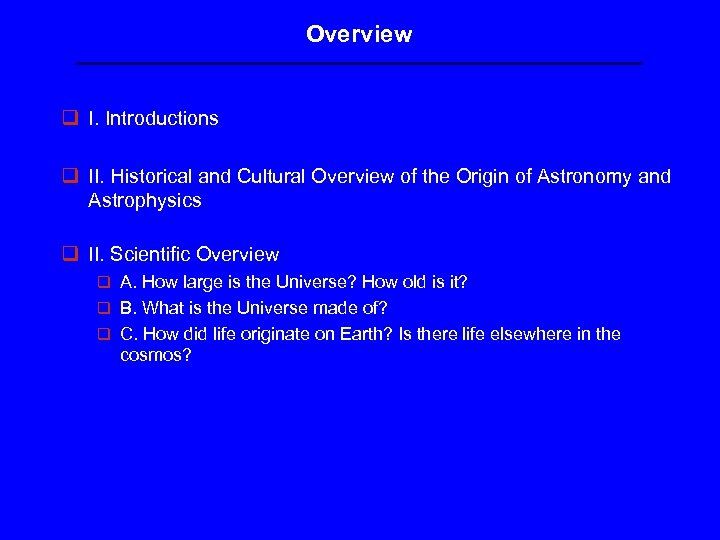 Overview q I. Introductions q II. Historical and Cultural Overview of the Origin of