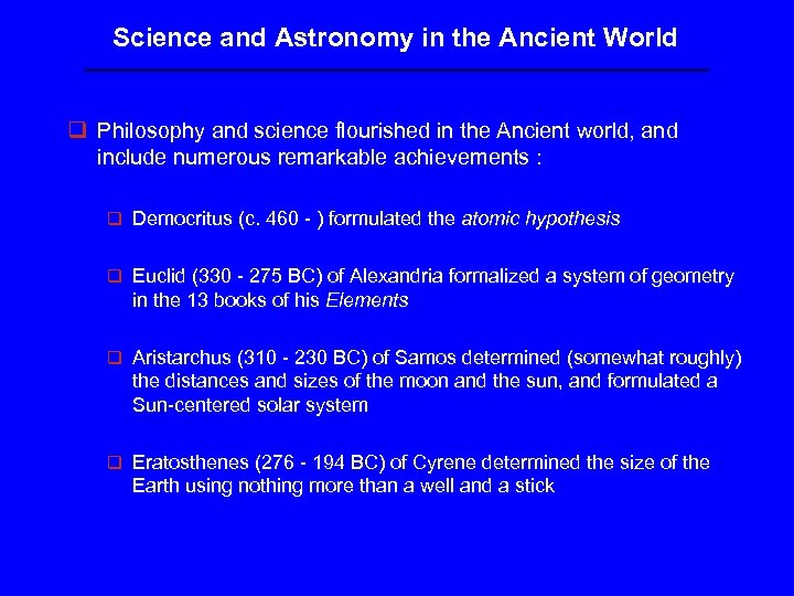 Science and Astronomy in the Ancient World q Philosophy and science flourished in the