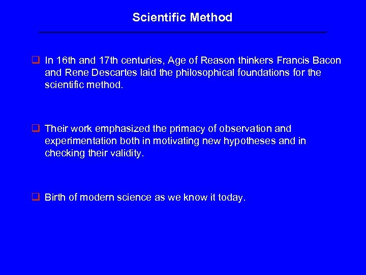 Scientific Method q In 16 th and 17 th centuries, Age of Reason thinkers