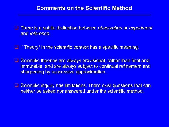 Comments on the Scientific Method q There is a subtle distinction between observation or