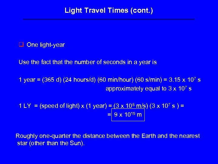 Light Travel Times (cont. ) q One light-year Use the fact that the number
