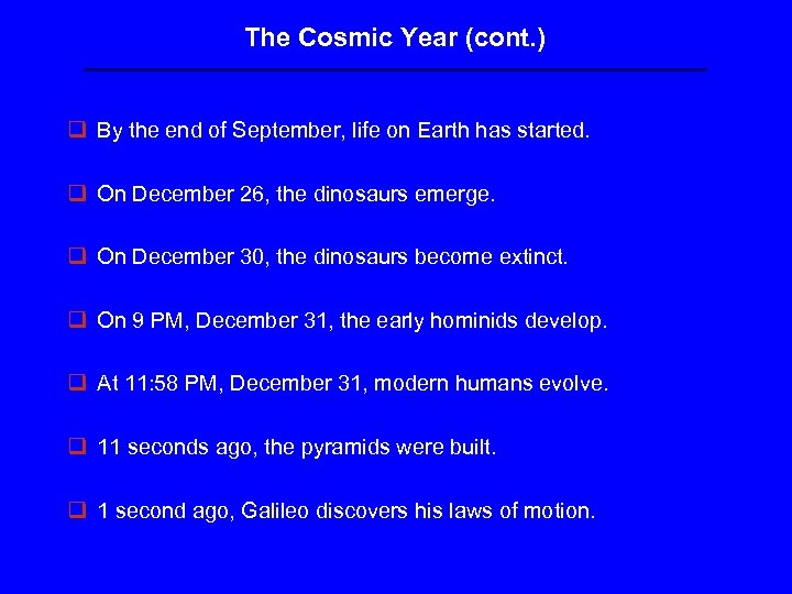 The Cosmic Year (cont. ) q By the end of September, life on Earth