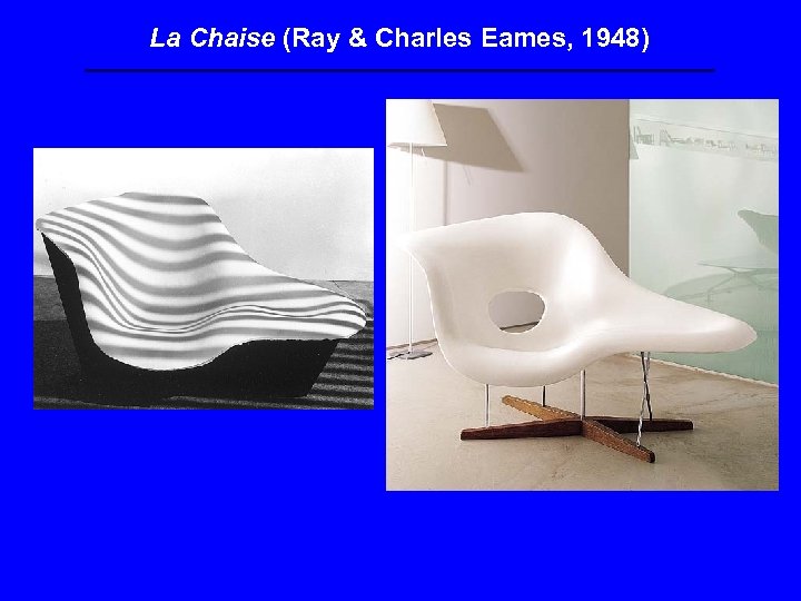 La Chaise (Ray & Charles Eames, 1948) 