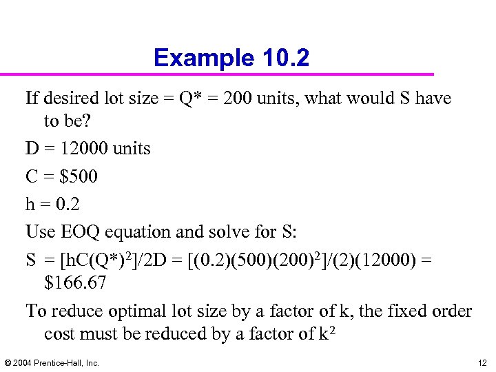 Example 10. 2 If desired lot size = Q* = 200 units, what would