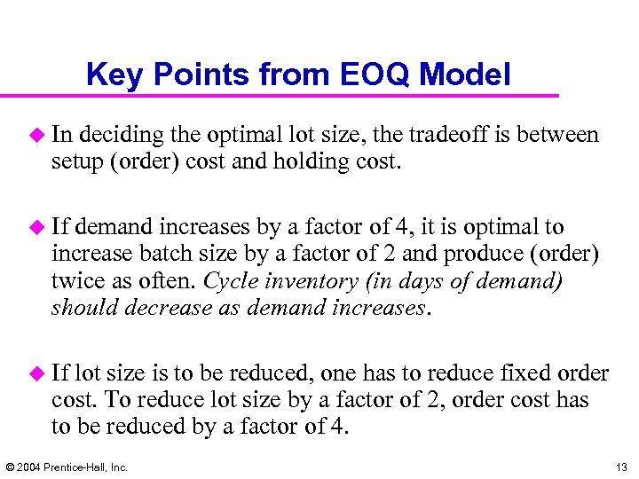 Key Points from EOQ Model u In deciding the optimal lot size, the tradeoff