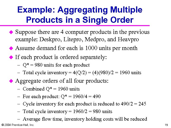 Example: Aggregating Multiple Products in a Single Order Suppose there are 4 computer products