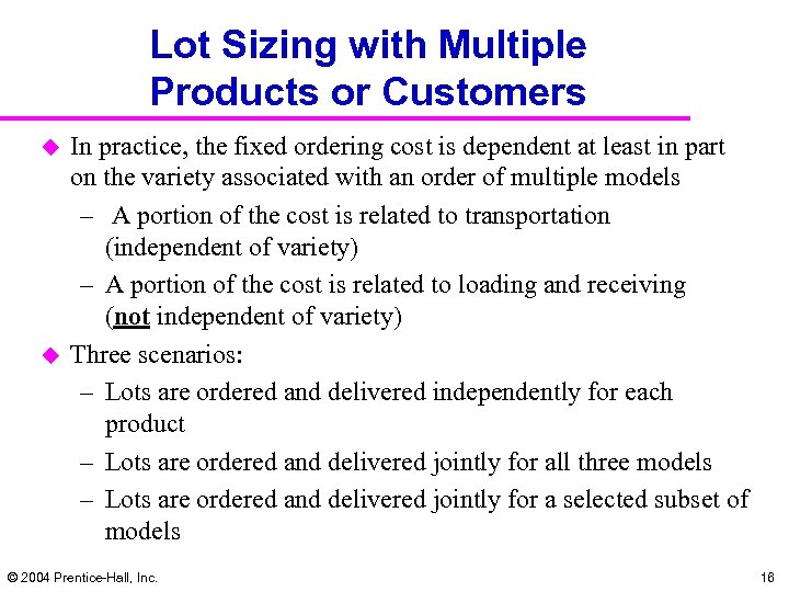 Lot Sizing with Multiple Products or Customers u u In practice, the fixed ordering