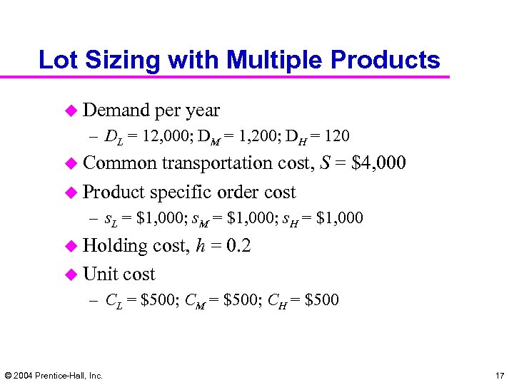Lot Sizing with Multiple Products u Demand per year – DL = 12, 000;