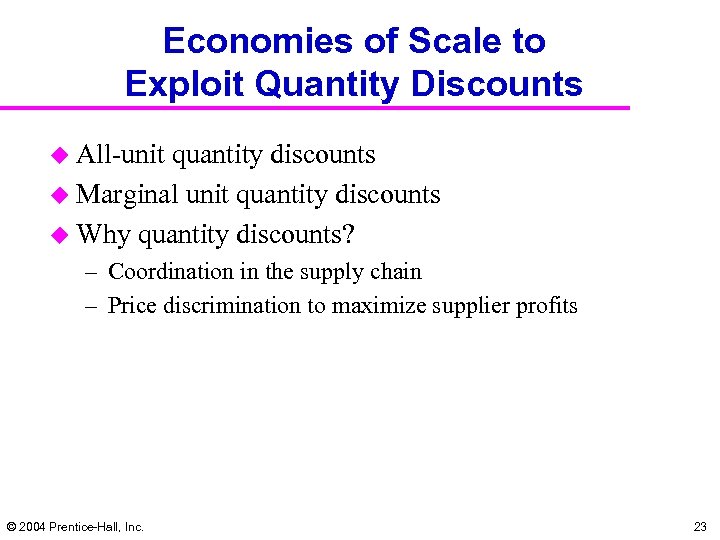 Economies of Scale to Exploit Quantity Discounts u All-unit quantity discounts u Marginal unit