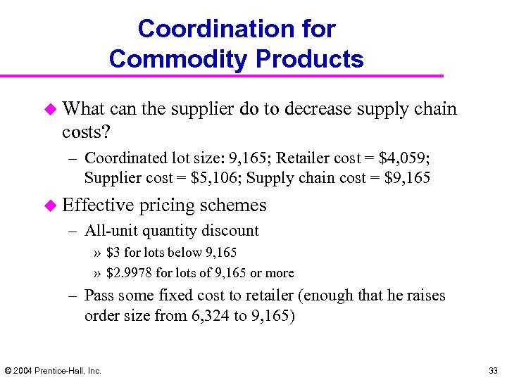 Coordination for Commodity Products u What can the supplier do to decrease supply chain