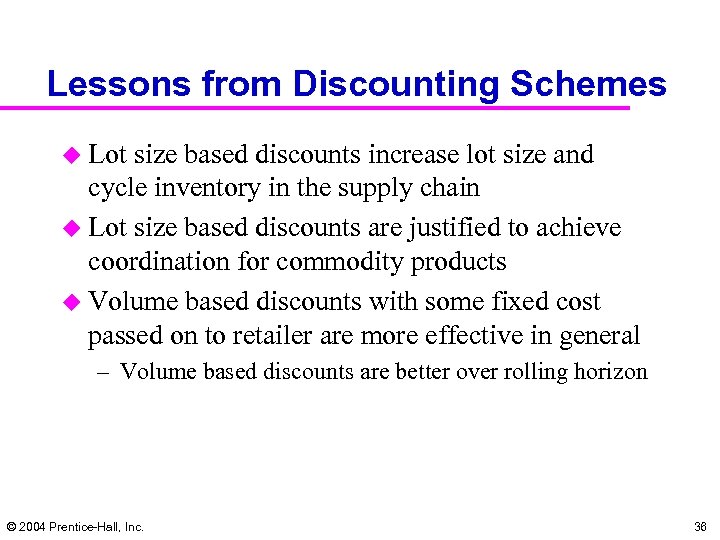 Lessons from Discounting Schemes u Lot size based discounts increase lot size and cycle