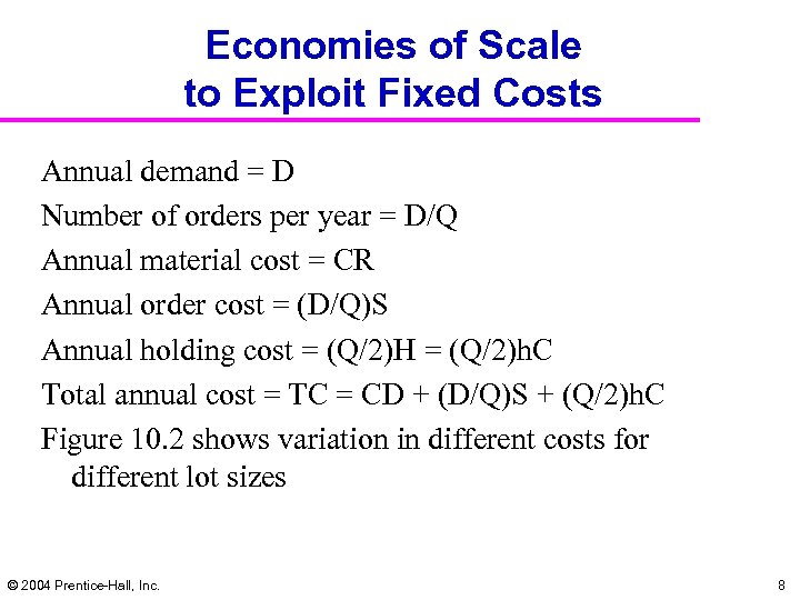 Economies of Scale to Exploit Fixed Costs Annual demand = D Number of orders