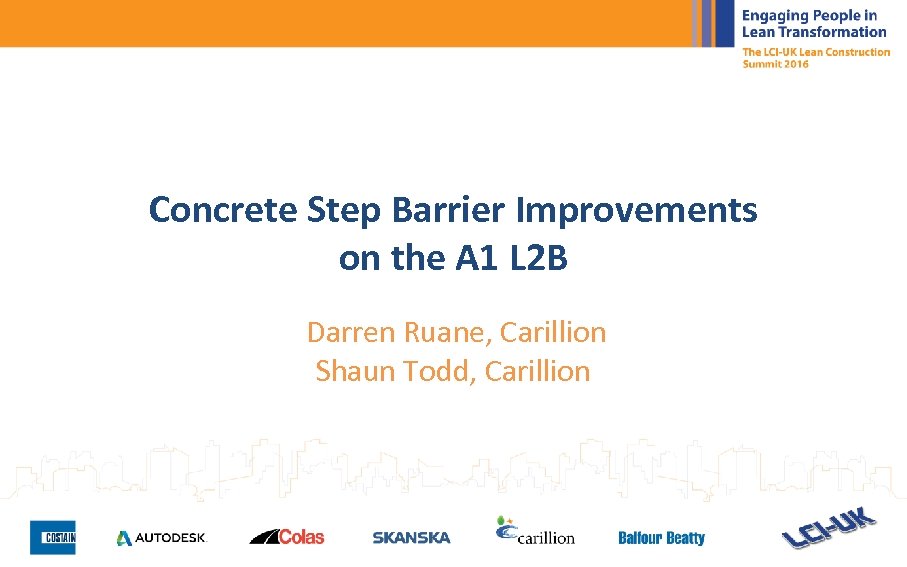 Concrete Step Barrier Improvements on the A 1 L 2 B Darren Ruane, Carillion