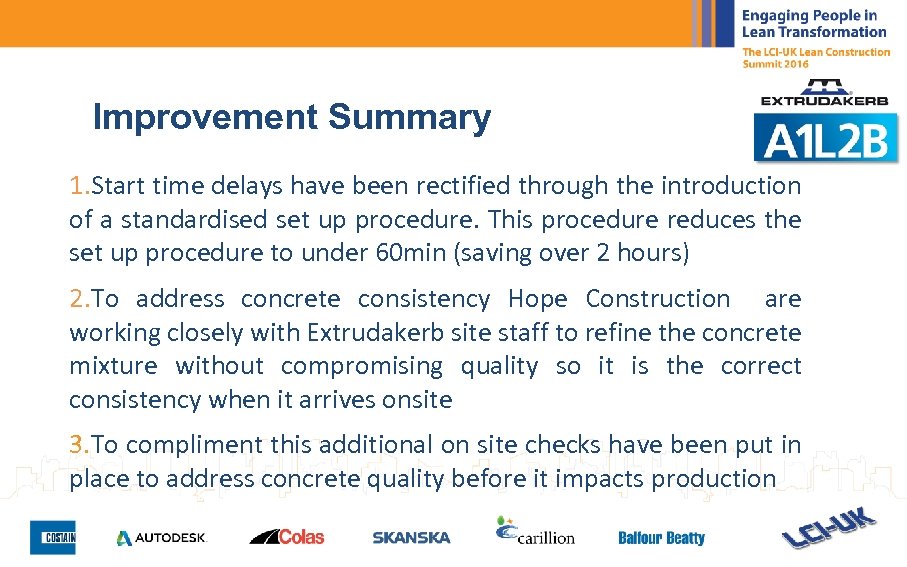 Improvement Summary 1. Start time delays have been rectified through the introduction of a