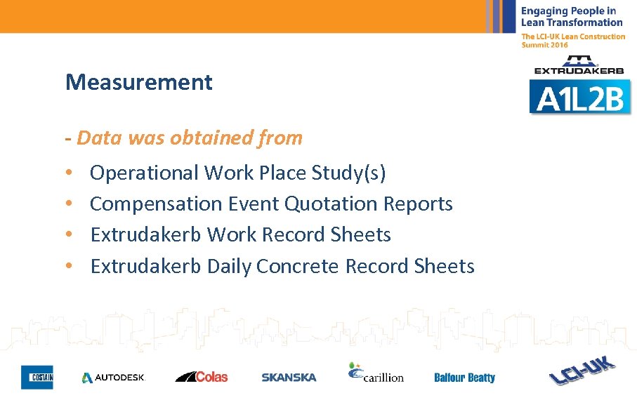 Measurement - Data was obtained from • • Operational Work Place Study(s) Compensation Event