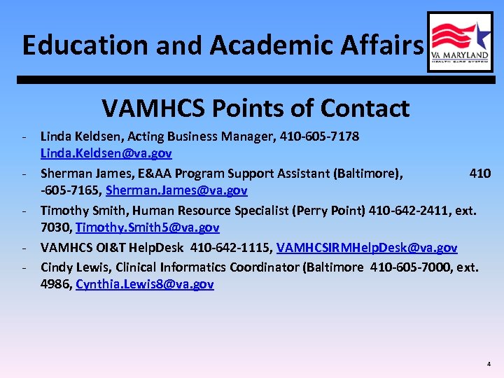 Education and Academic Affairs VAMHCS Points of Contact - Linda Keldsen, Acting Business Manager,