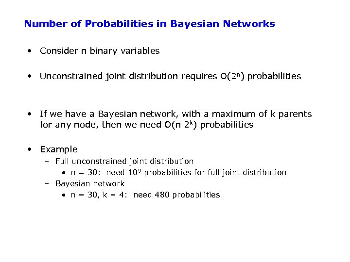 Number of Probabilities in Bayesian Networks • Consider n binary variables • Unconstrained joint