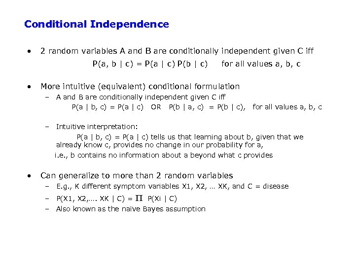 Conditional Independence • 2 random variables A and B are conditionally independent given C