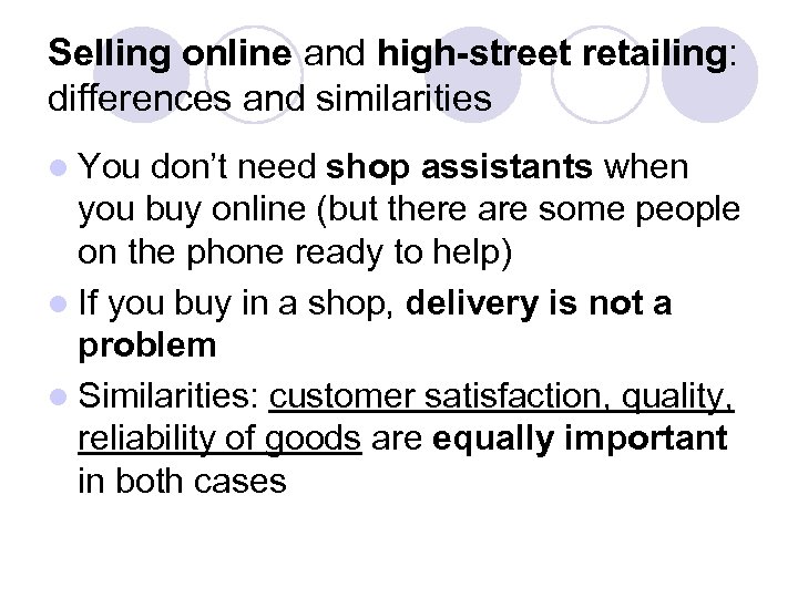 Selling online and high-street retailing: differences and similarities l You don’t need shop assistants
