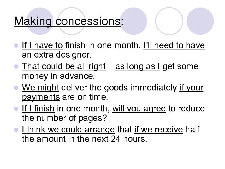 Making concessions: l l l If I have to finish in one month, I’ll