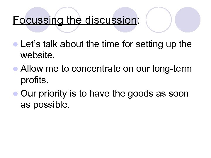Focussing the discussion: l Let’s talk about the time for setting up the website.
