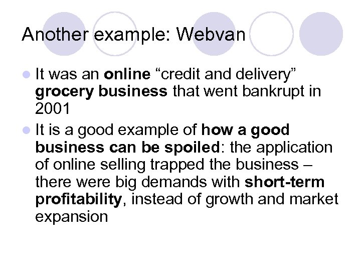 Another example: Webvan l It was an online “credit and delivery” grocery business that