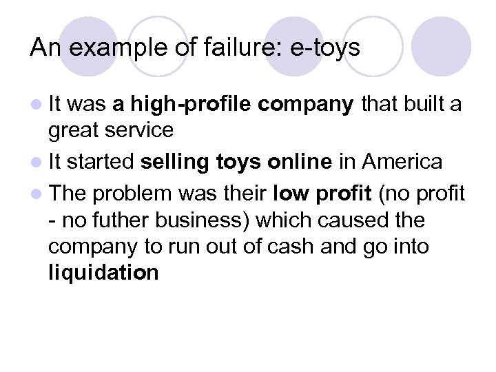 An example of failure: e-toys l It was a high-profile company that built a