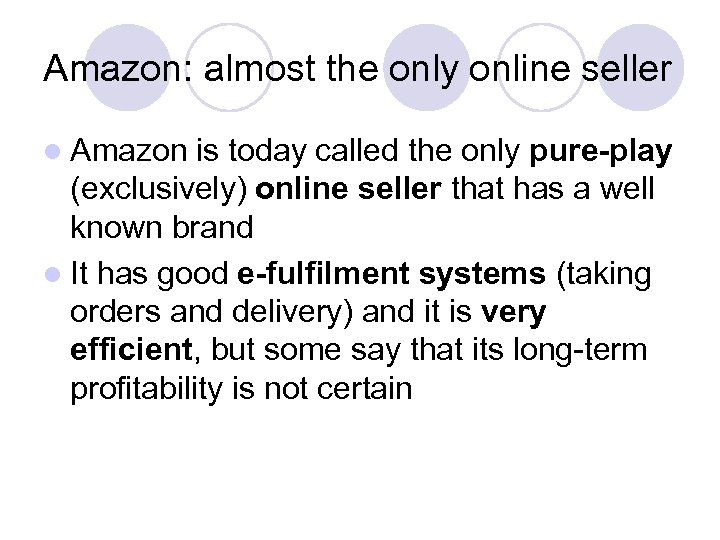 Amazon: almost the only online seller l Amazon is today called the only pure-play