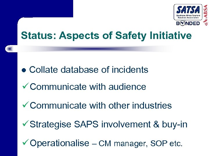 Status: Aspects of Safety Initiative l Collate database of incidents Communicate with audience Communicate