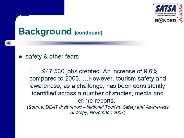 Background (continued) l safety & other fears “ … 947 530 jobs created. An