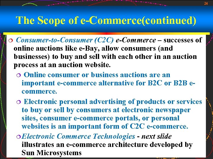 24 The Scope of e-Commerce(continued) ¦ Consumer-to-Consumer (C 2 C) e-Commerce – successes of