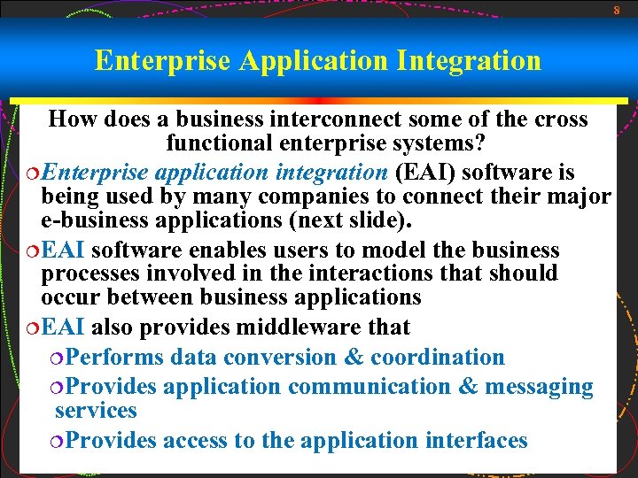 8 Enterprise Application Integration How does a business interconnect some of the cross functional