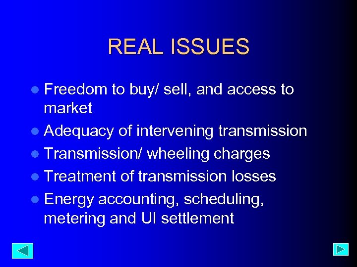 REAL ISSUES l Freedom to buy/ sell, and access to market l Adequacy of