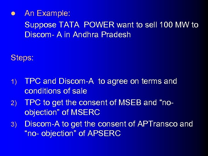 l An Example: Suppose TATA POWER want to sell 100 MW to Discom- A