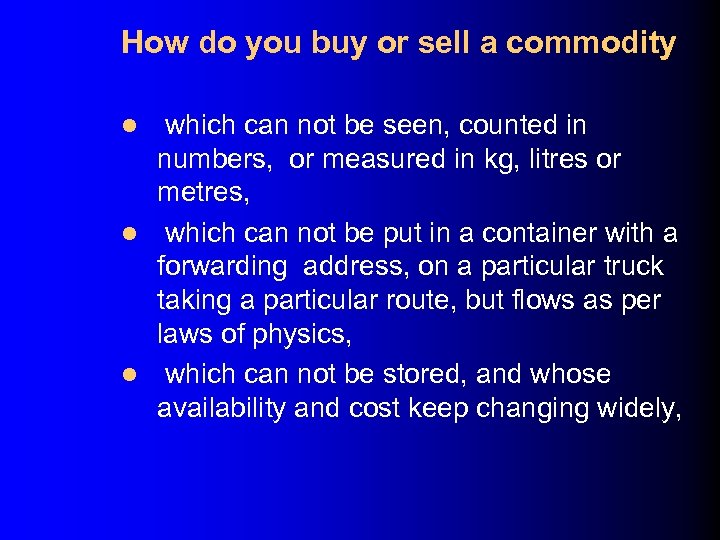 How do you buy or sell a commodity which can not be seen, counted