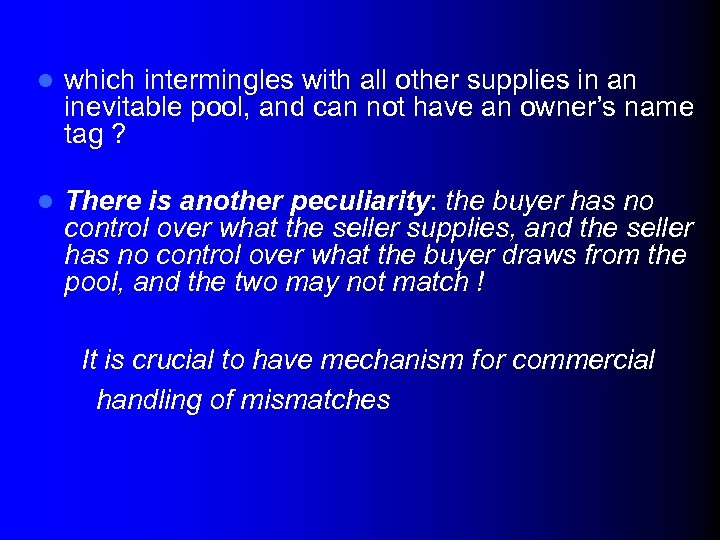 l which intermingles with all other supplies in an inevitable pool, and can not