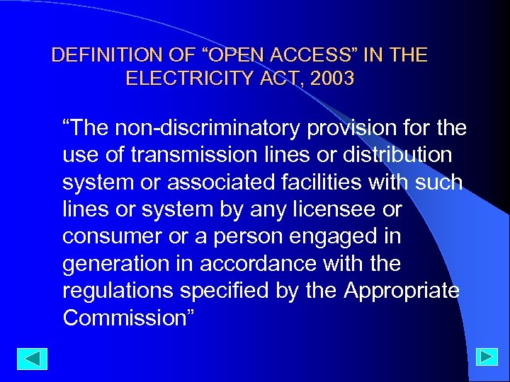 DEFINITION OF “OPEN ACCESS” IN THE ELECTRICITY ACT, 2003 “The non-discriminatory provision for the