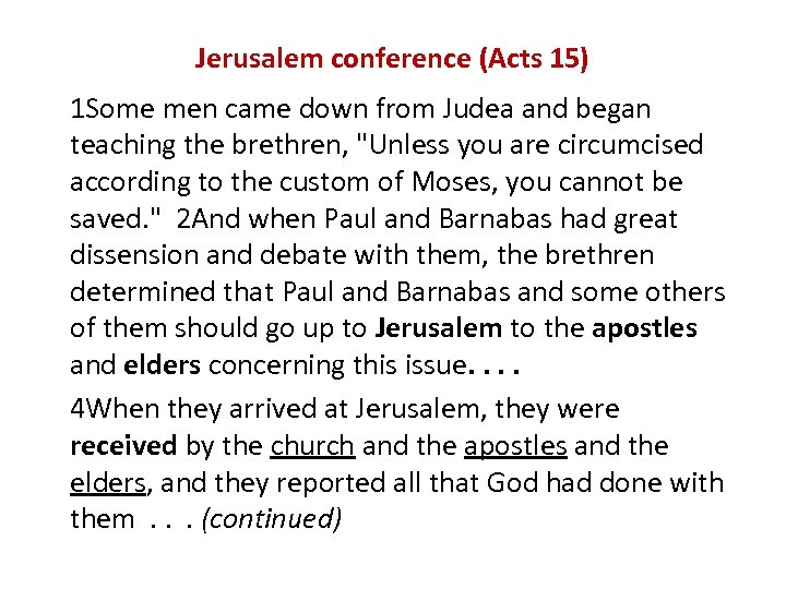 Jerusalem conference (Acts 15) 1 Some men came down from Judea and began teaching