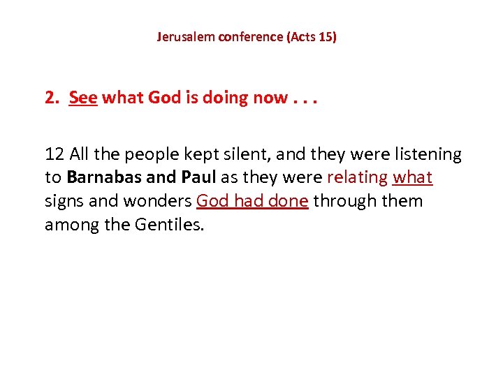 Jerusalem conference (Acts 15) 2. See what God is doing now. . . 12