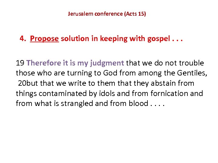 Jerusalem conference (Acts 15) 4. Propose solution in keeping with gospel. . . 19