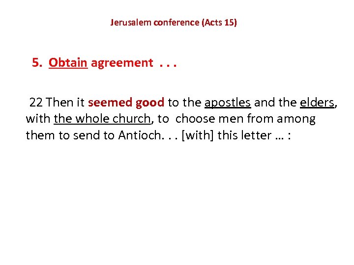 Jerusalem conference (Acts 15) 5. Obtain agreement . . . 22 Then it seemed