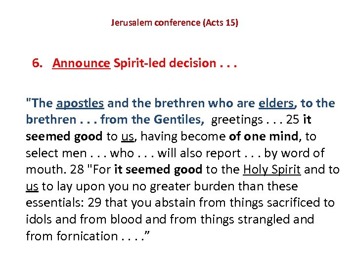 Jerusalem conference (Acts 15) 6. Announce Spirit-led decision. . . 