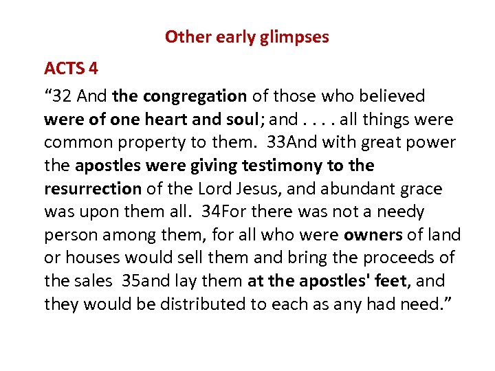 Other early glimpses ACTS 4 “ 32 And the congregation of those who believed