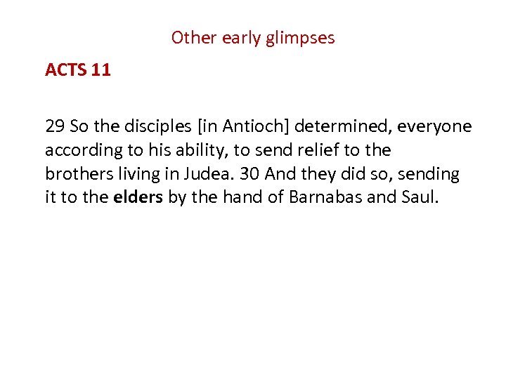 Other early glimpses ACTS 11 29 So the disciples [in Antioch] determined, everyone according