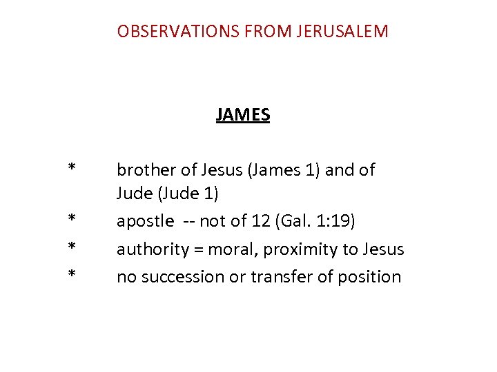 OBSERVATIONS FROM JERUSALEM JAMES * * brother of Jesus (James 1) and of Jude